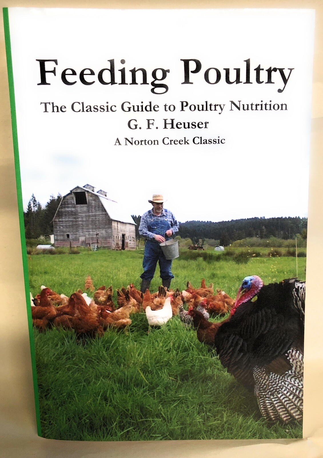 Feeding Poultry : The Classic Guide to Nutrition for Chickens, Turkeys,…