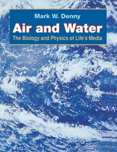 Air and Water: The Biology and Physics of Life’s Media by Mark Denny: New