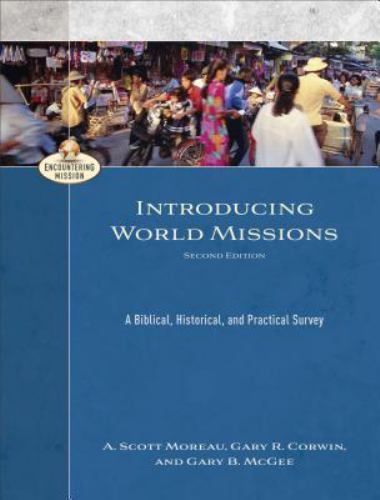 Introducing World Missions: A Biblical, Historical, and Practical Survey (Encou