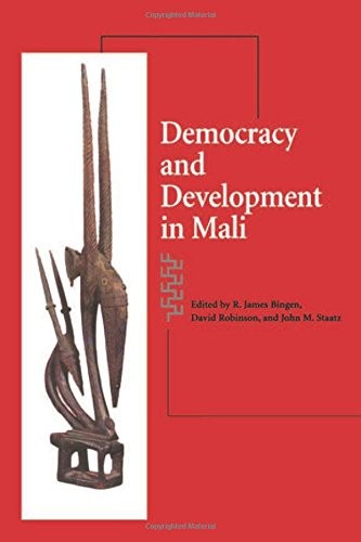 DEMOCRACY AND DEVELOPMENT IN MALI By R. James Bingen & David Robinson **Mint**