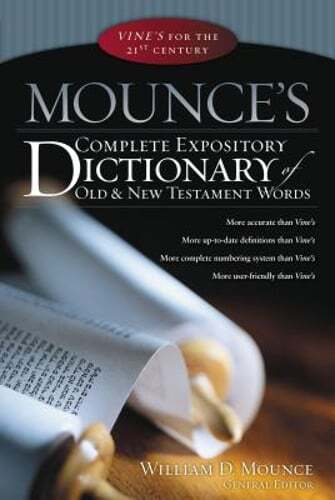 Mounce’s Complete Expository Dictionary of Old & New Testament Words by Mounce