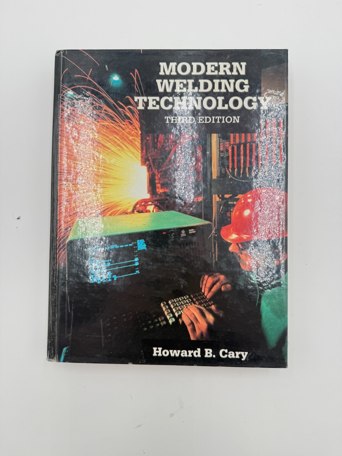 Modern Welding Technology 3rd Edition Howard B Cary Hardcover Prentice Hall