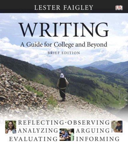 Writing: A Guide for College and Beyond, Brief Edition by Lester Faigley