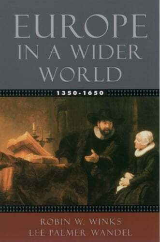Europe in a Wider World, 1350-1650 by Robin W Winks: Used