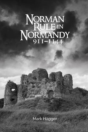 Mark Hagger Norman Rule in Normandy, 911-1144 (Paperback) (UK IMPORT)