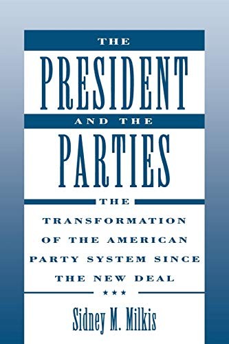 The President and the Parties: The Transformation of the American Party System