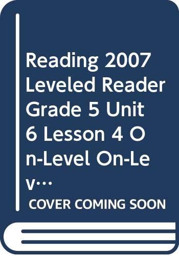 READING 2007 LEVELED READER GRADE 5 UNIT 6 LESSON 4 ON-LEVEL ON-LEVEL – Scot…