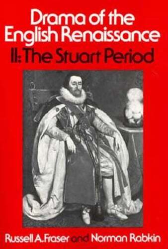 Drama of the English Renaissance: Volume 2, the Stuart Period by Fraser: Used
