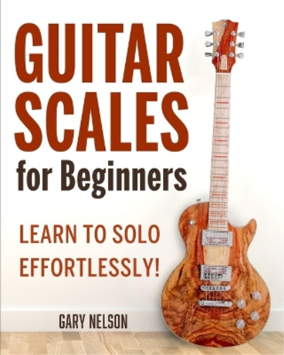 Gary Nelson Guitar Scales for Beginners (Paperback) (UK IMPORT)